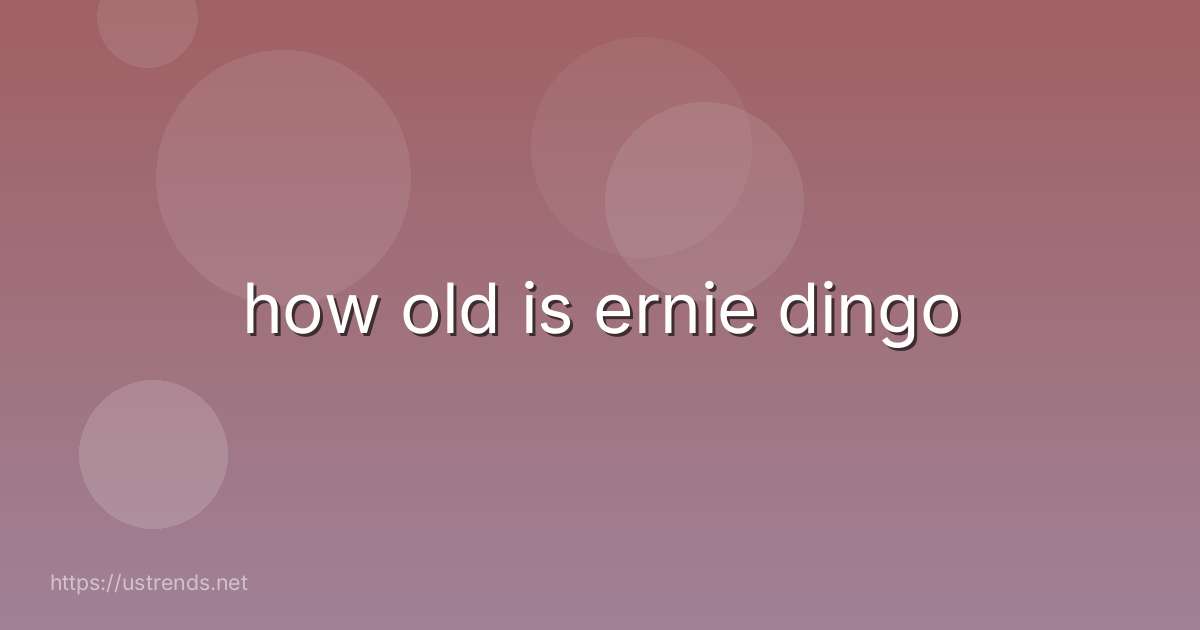 how old is ernie dingo