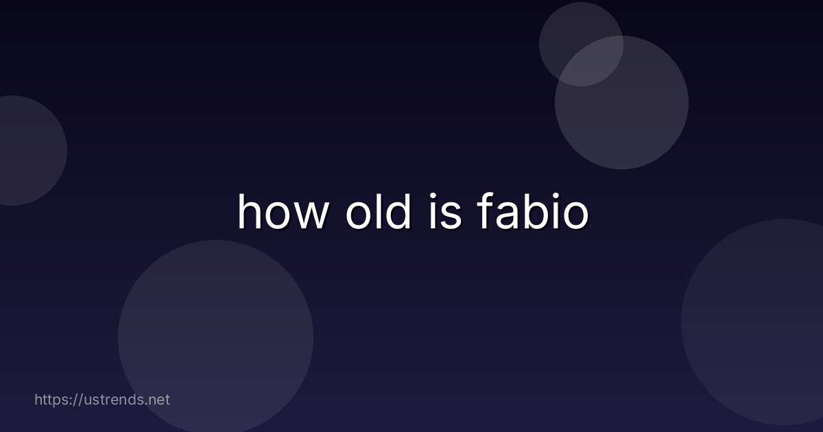 how old is fabio