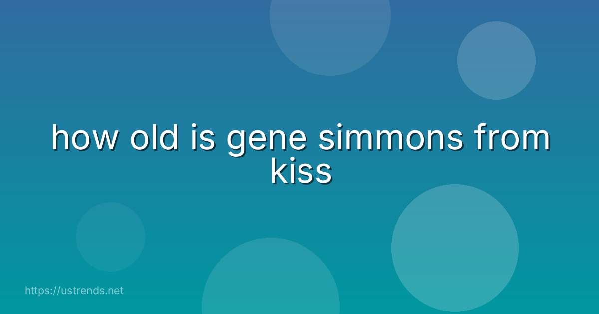 how old is gene simmons from kiss