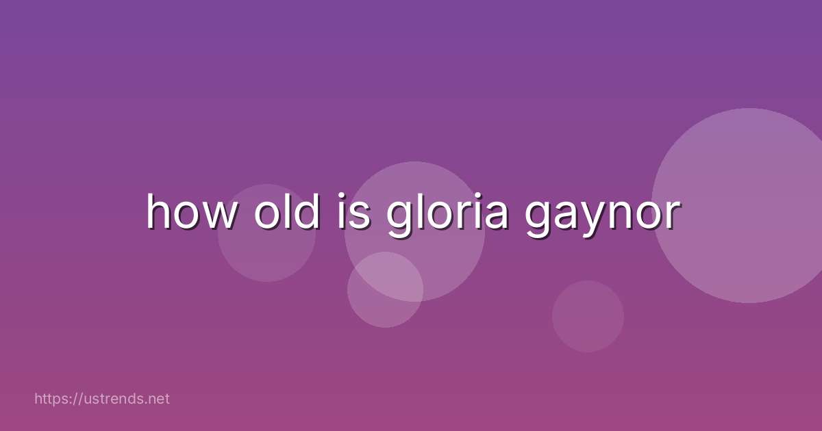 how old is gloria gaynor