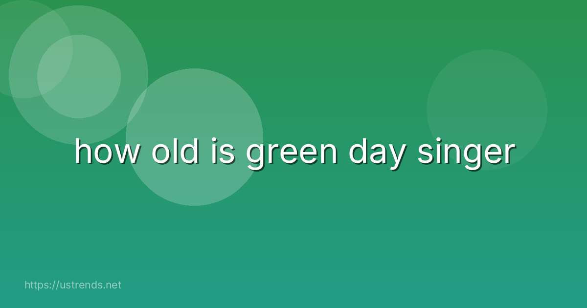 how old is green day singer