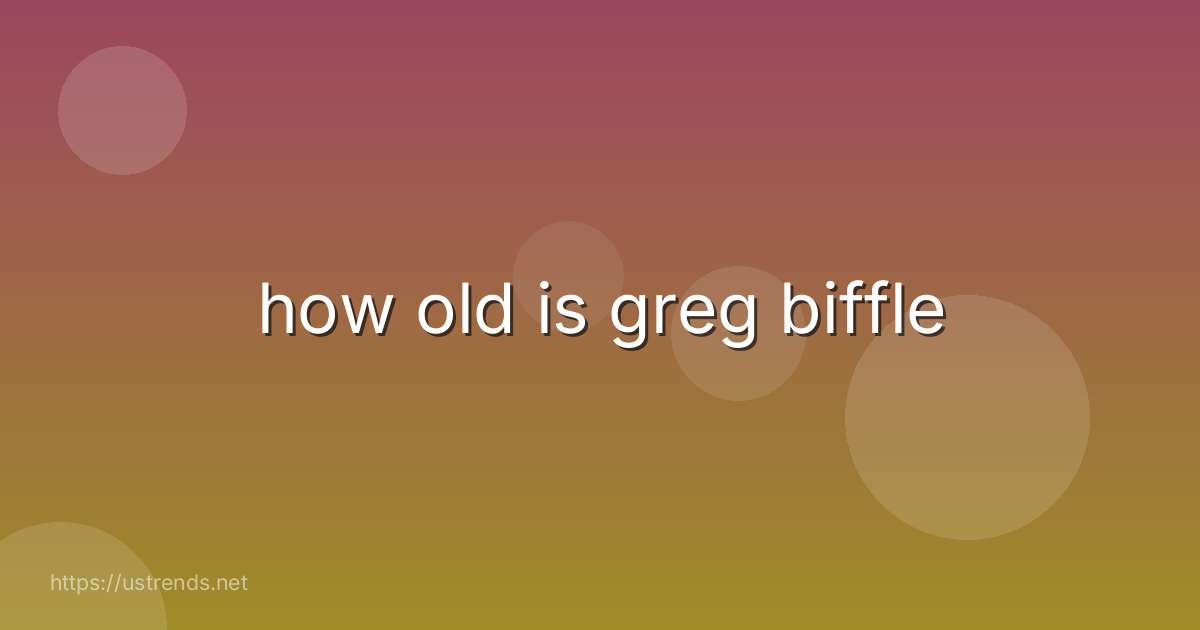 how old is greg biffle