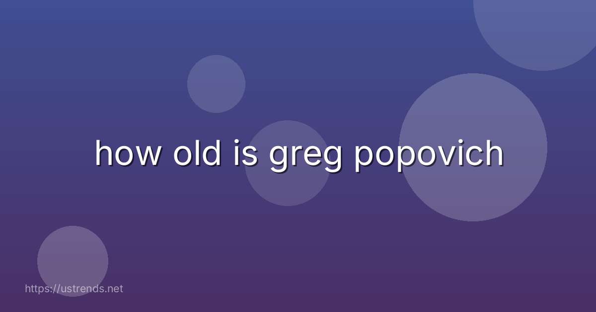 how old is greg popovich