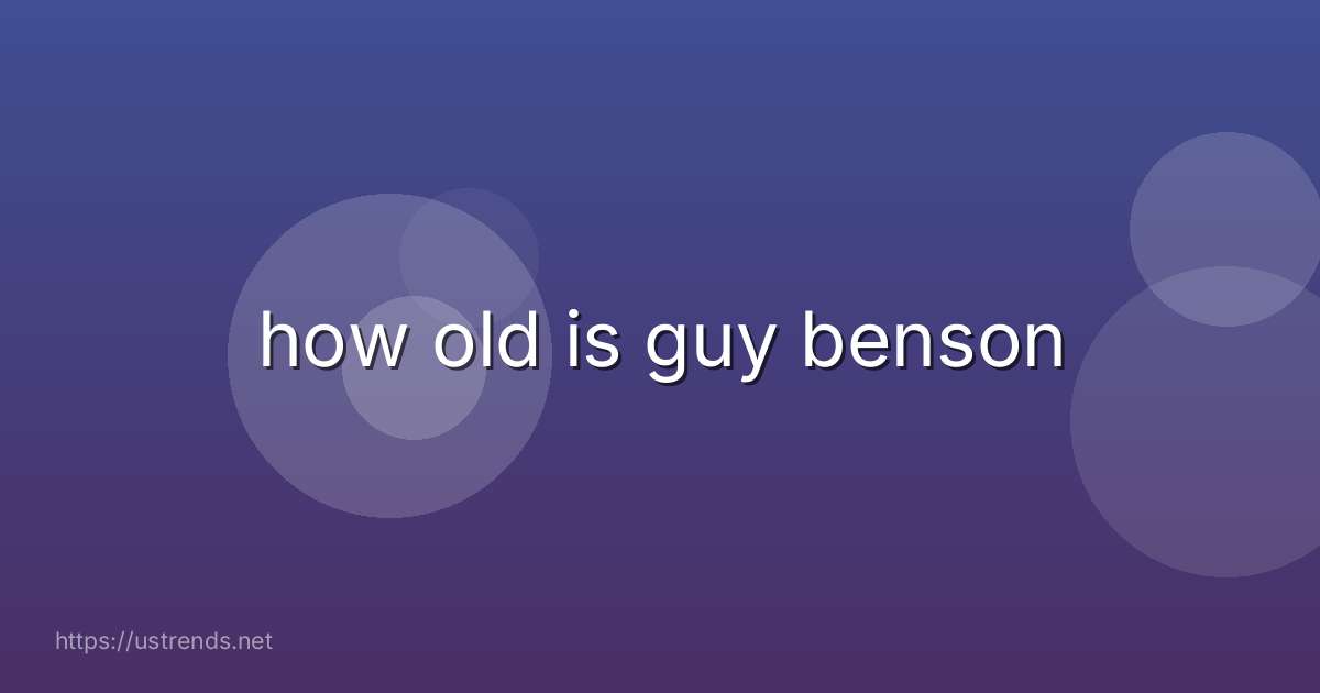 how old is guy benson