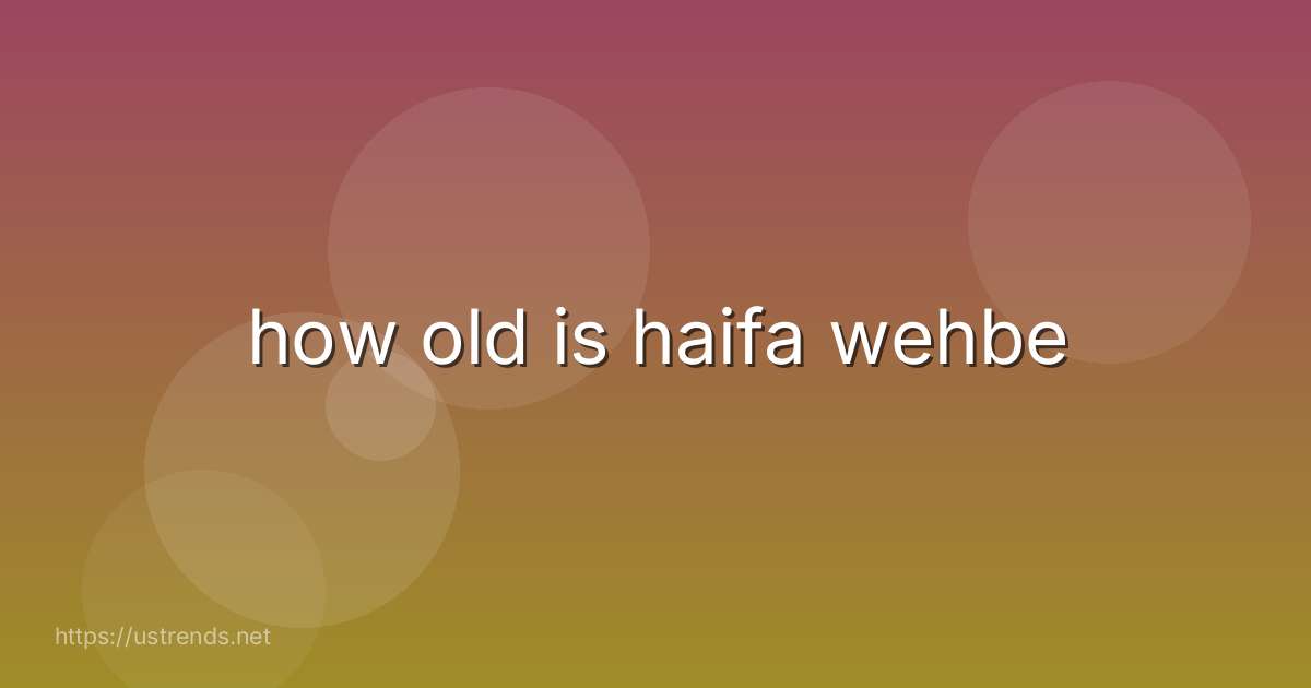 how old is haifa wehbe