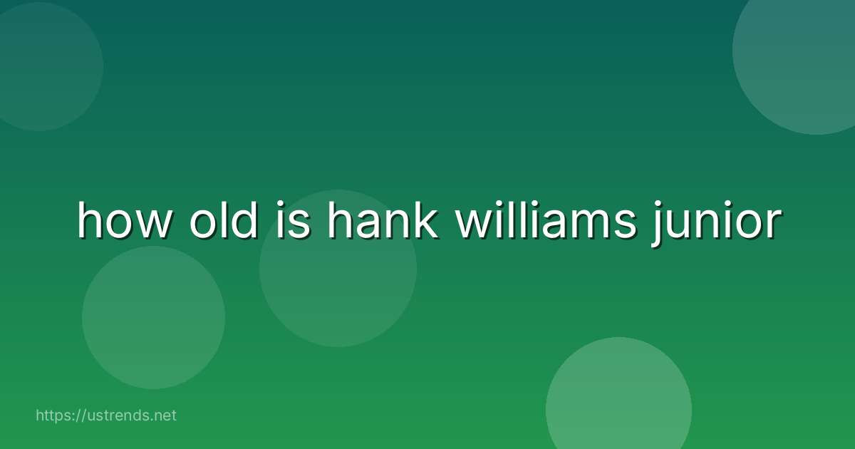 how old is hank williams junior