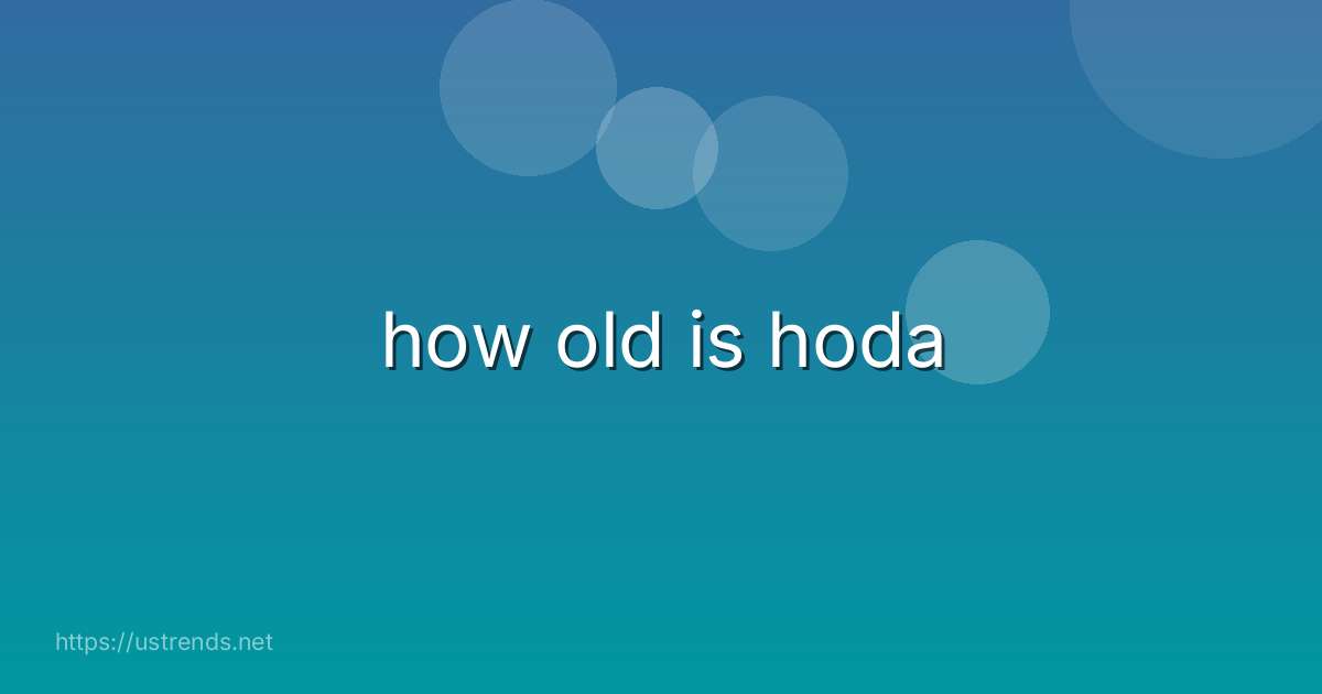 how old is hoda