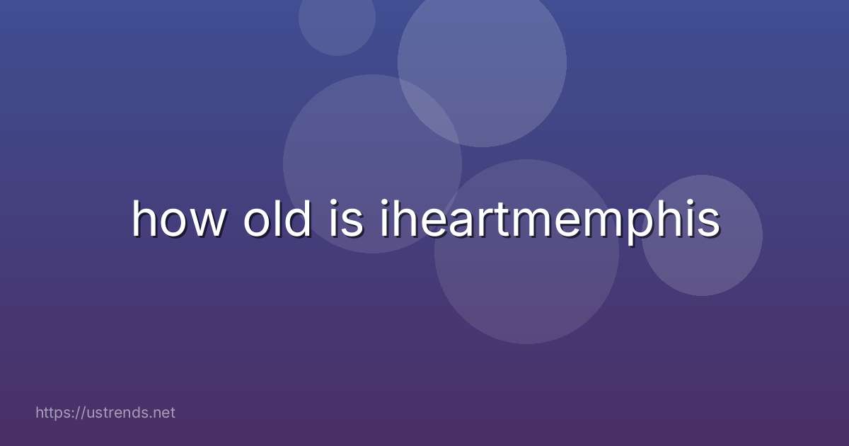 how old is iheartmemphis