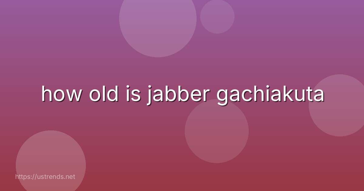 how old is jabber gachiakuta