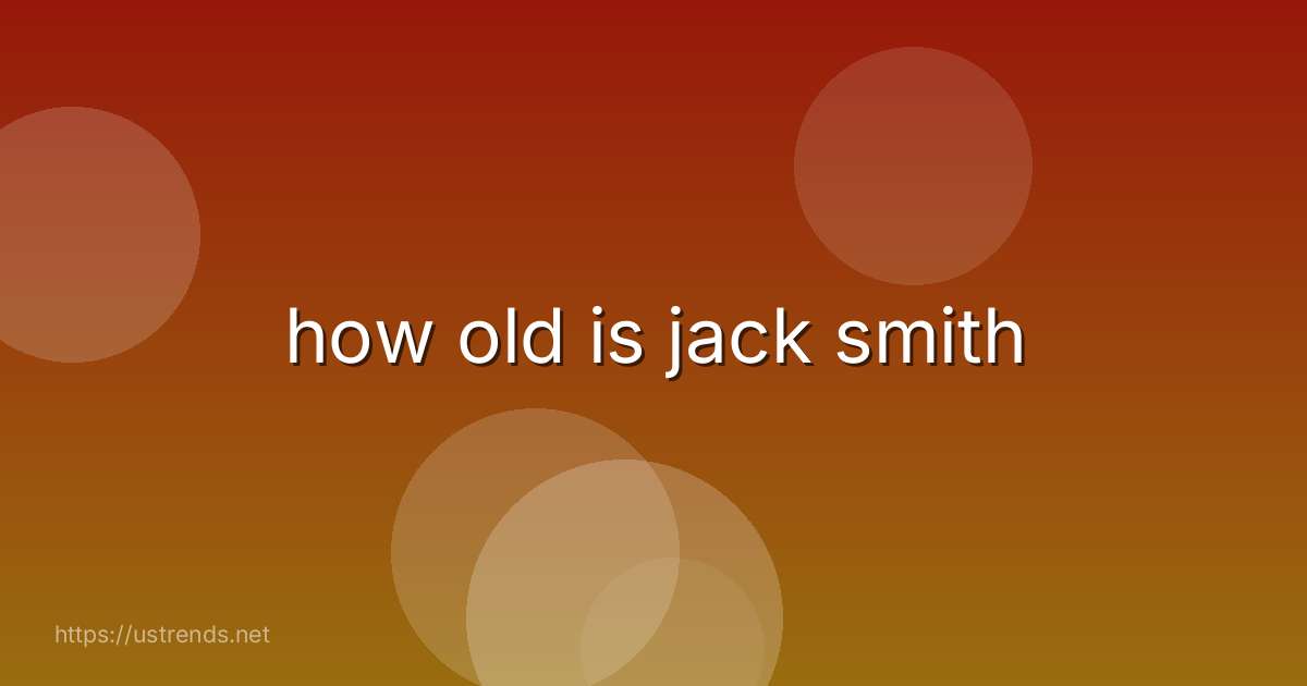 how old is jack smith