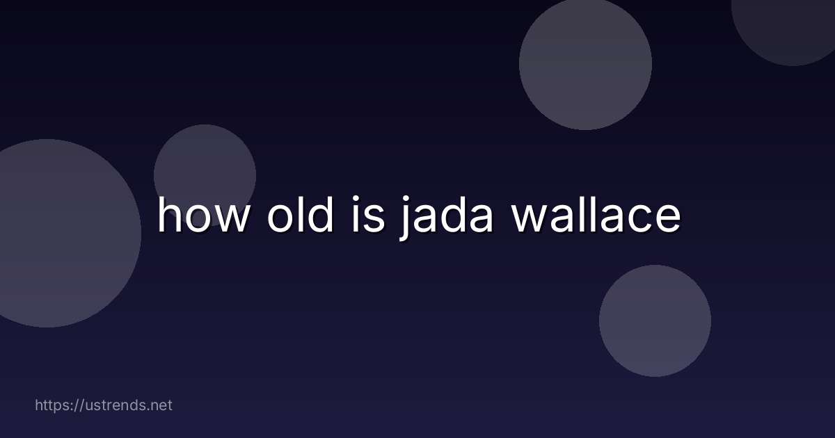how old is jada wallace