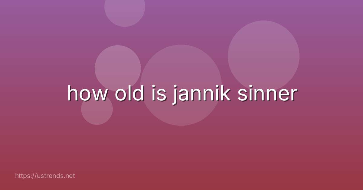 how old is jannik sinner