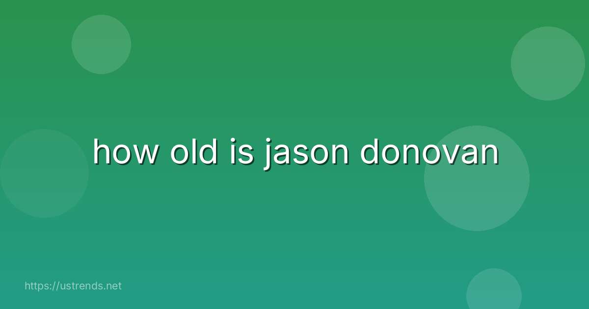 how old is jason donovan