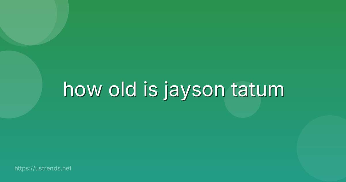 how old is jayson tatum