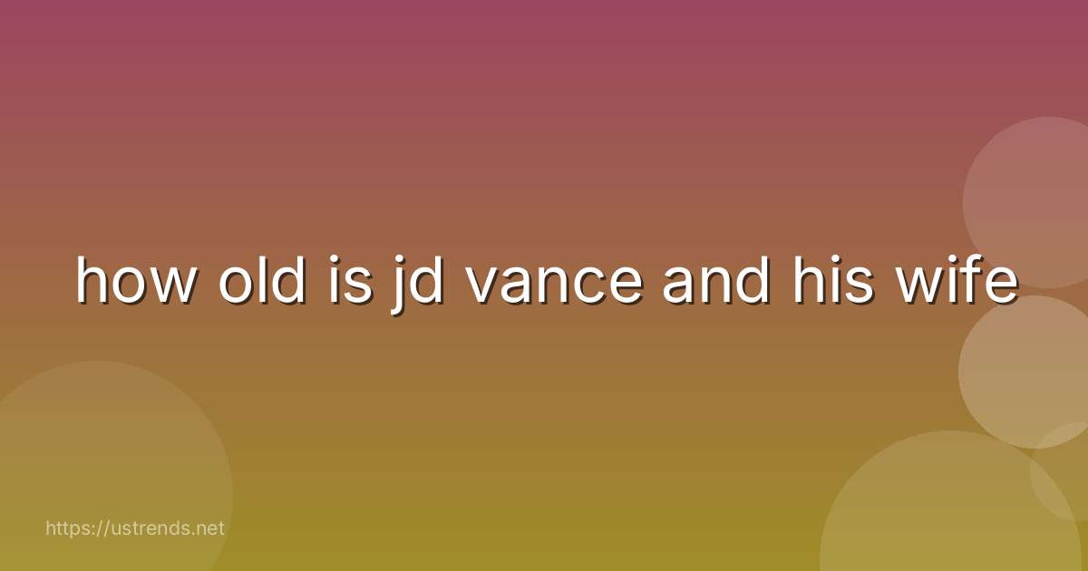 how old is jd vance and his wife