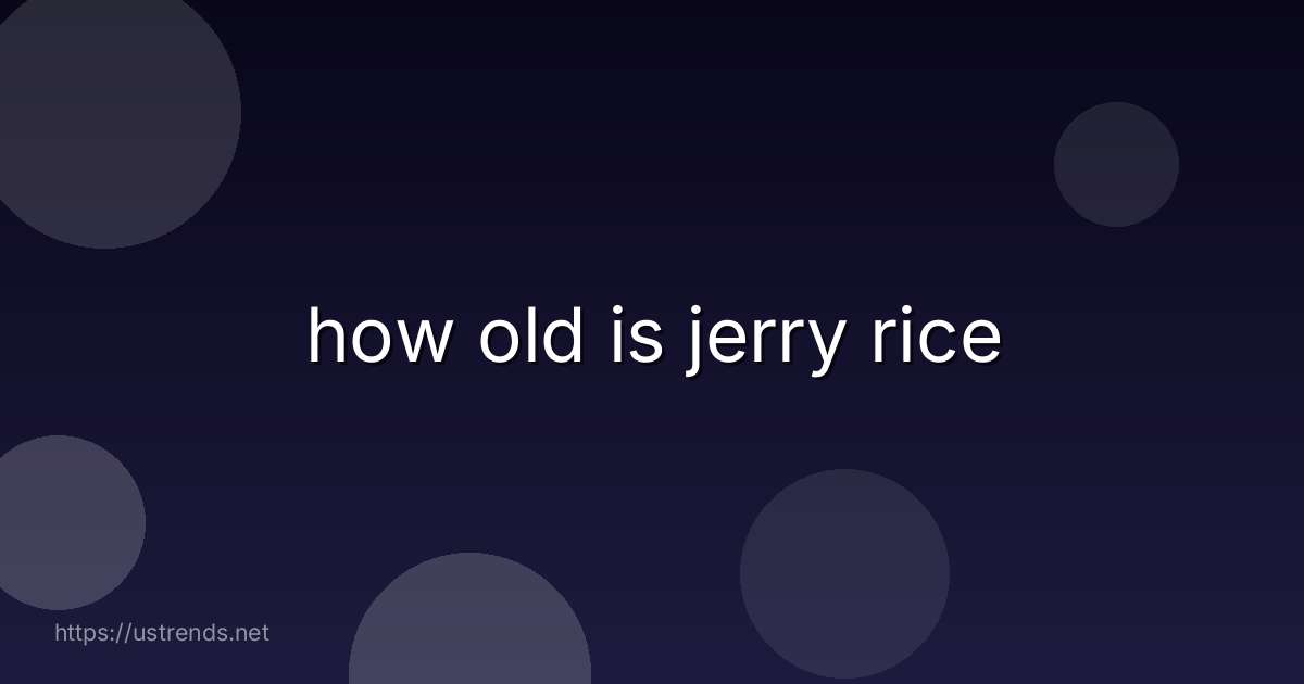 how old is jerry rice