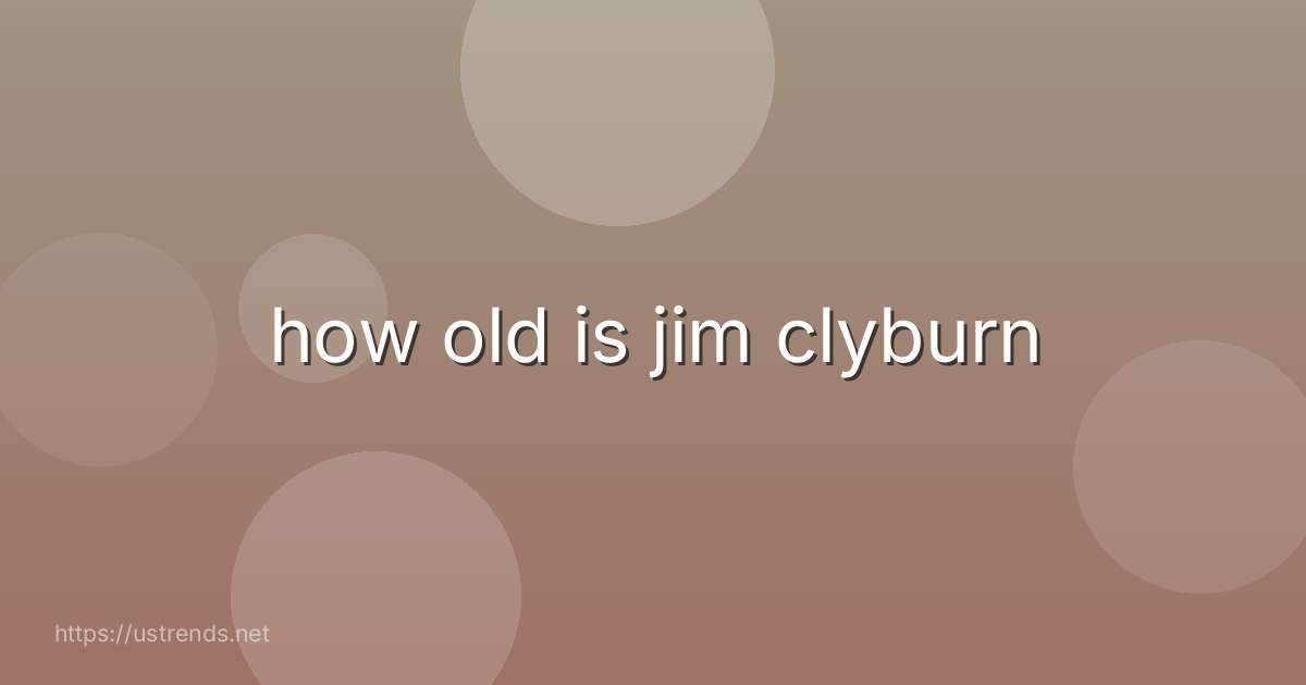 how old is jim clyburn