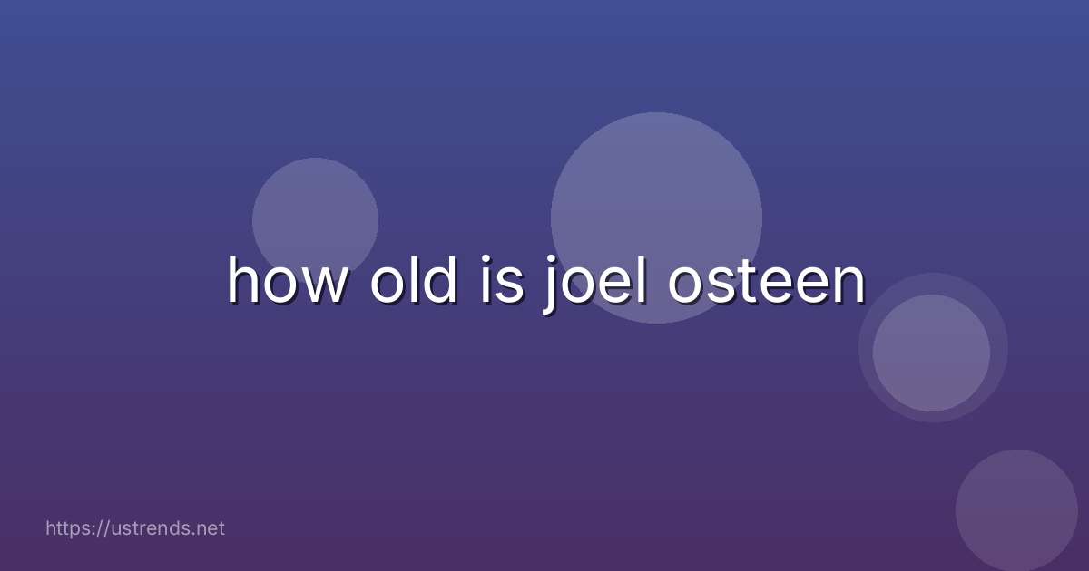 how old is joel osteen