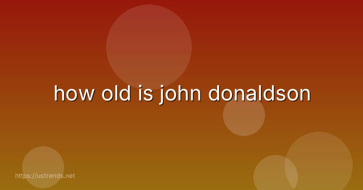 how old is john donaldson