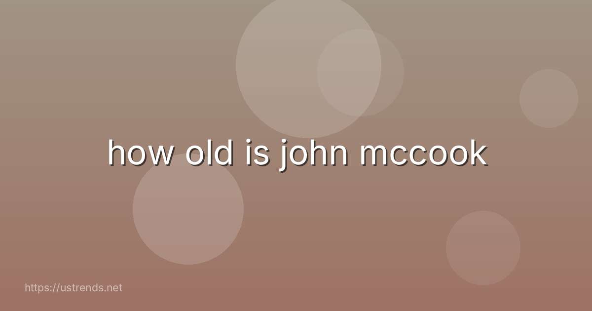 how old is john mccook