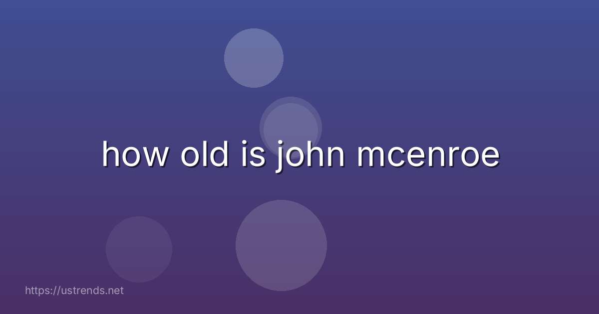 how old is john mcenroe