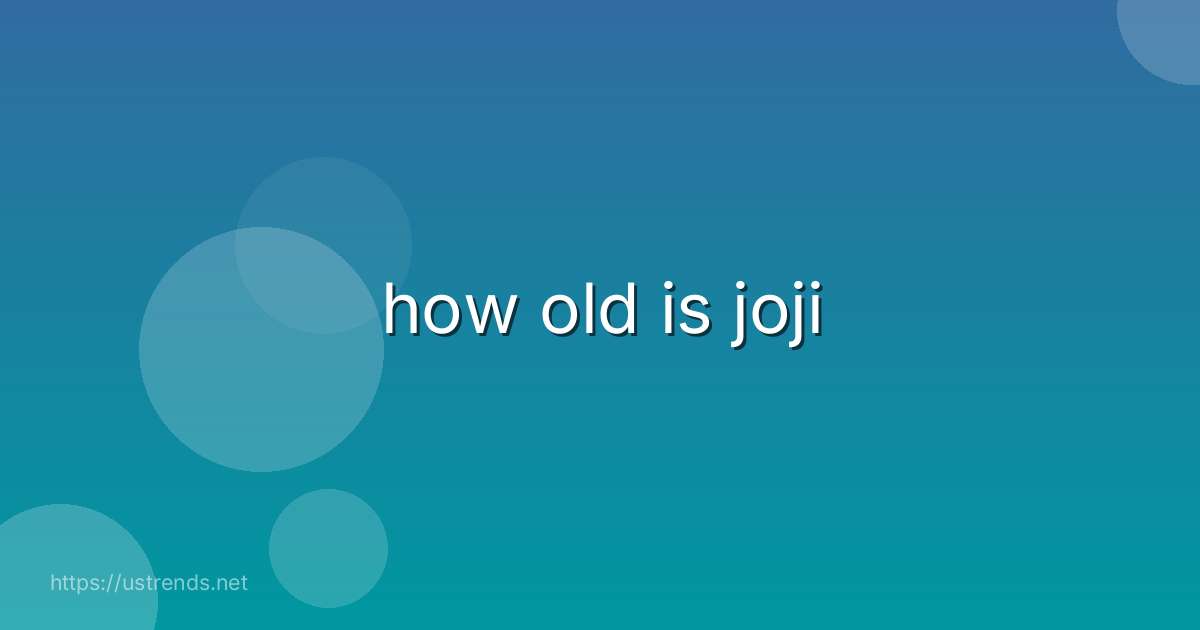 how old is joji