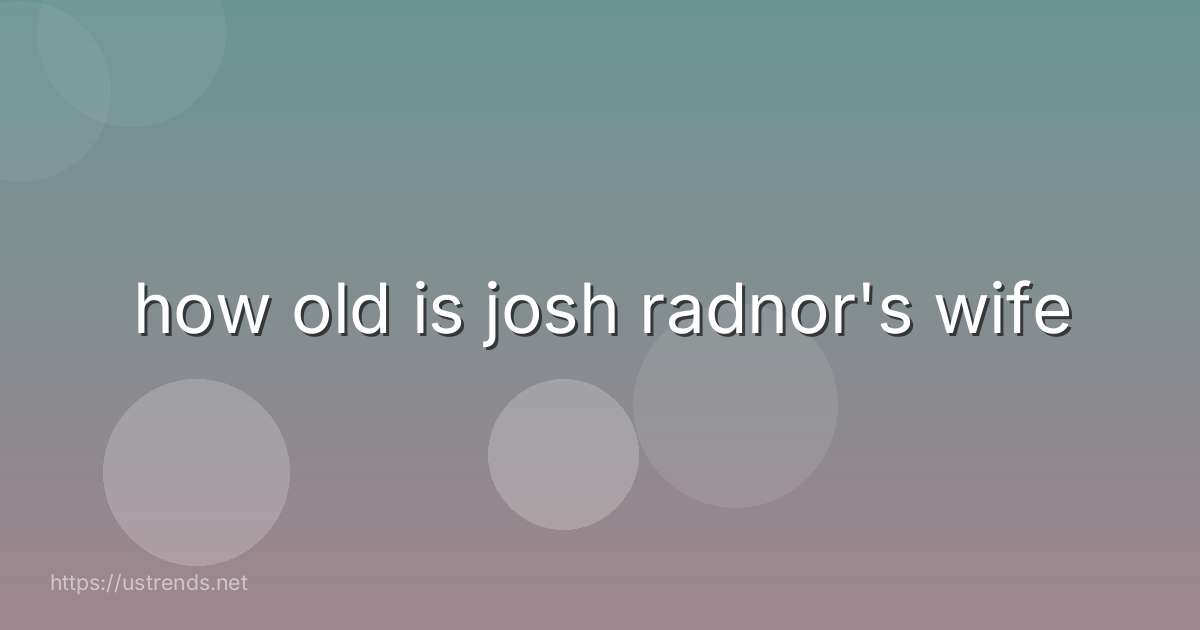 how old is josh radnor's wife