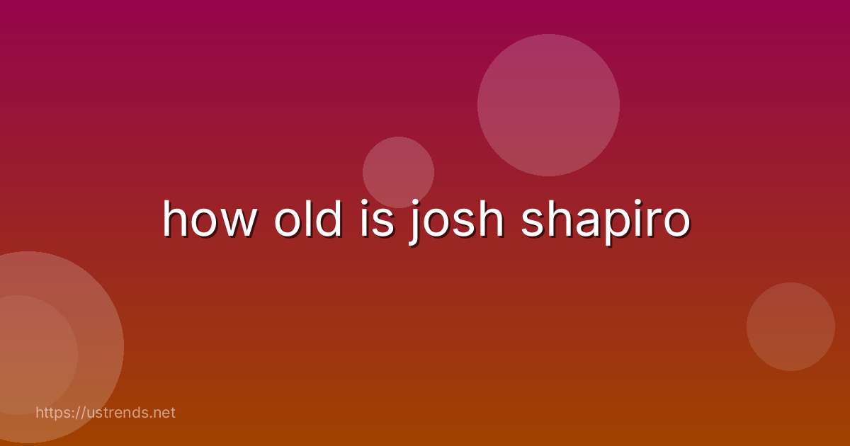 how old is josh shapiro