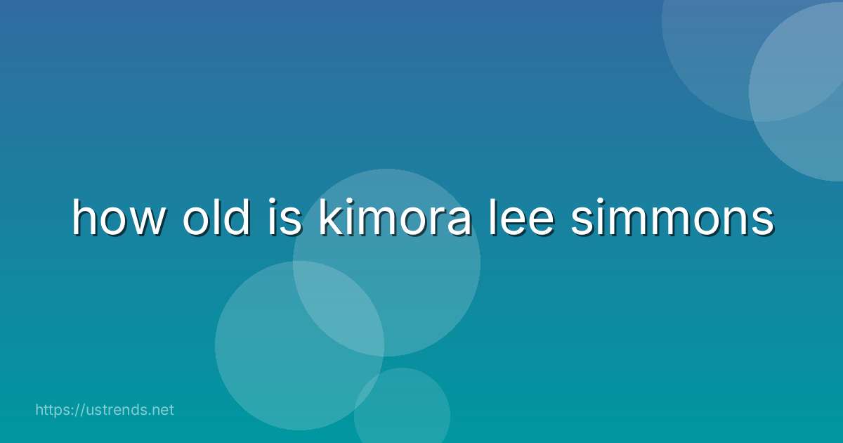 how old is kimora lee simmons
