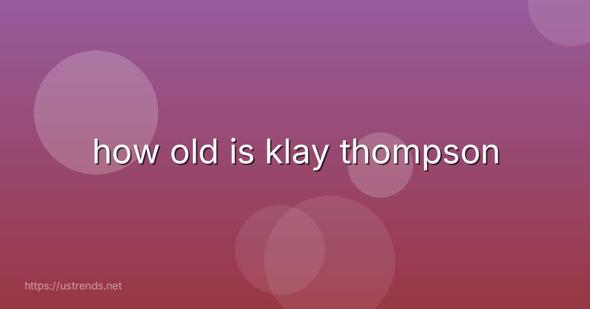 how old is klay thompson