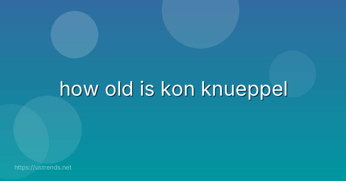 how old is kon knueppel