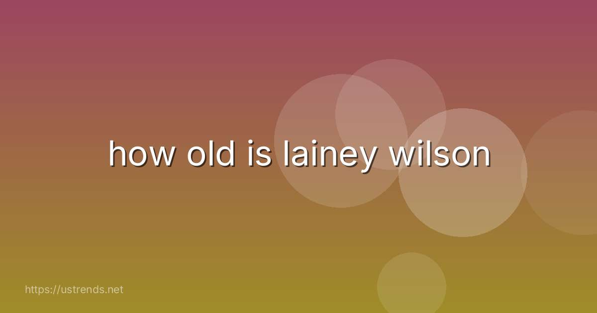 how old is lainey wilson