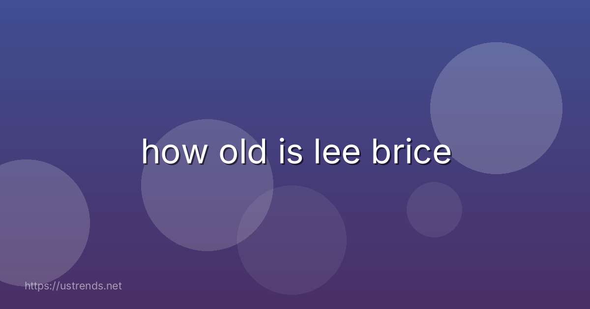 how old is lee brice