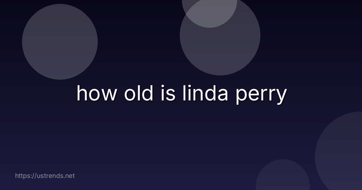 how old is linda perry