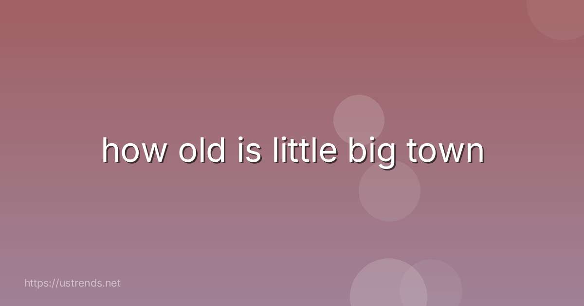 how old is little big town