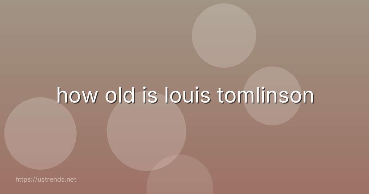 how old is louis tomlinson