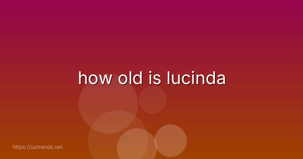 how old is lucinda
