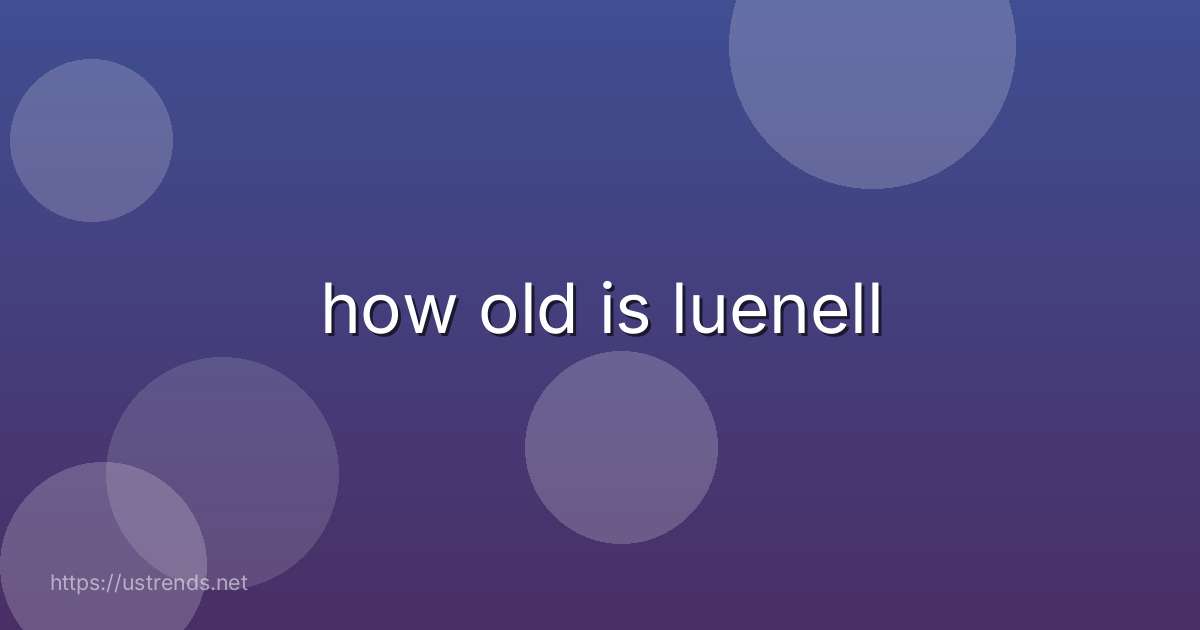 how old is luenell