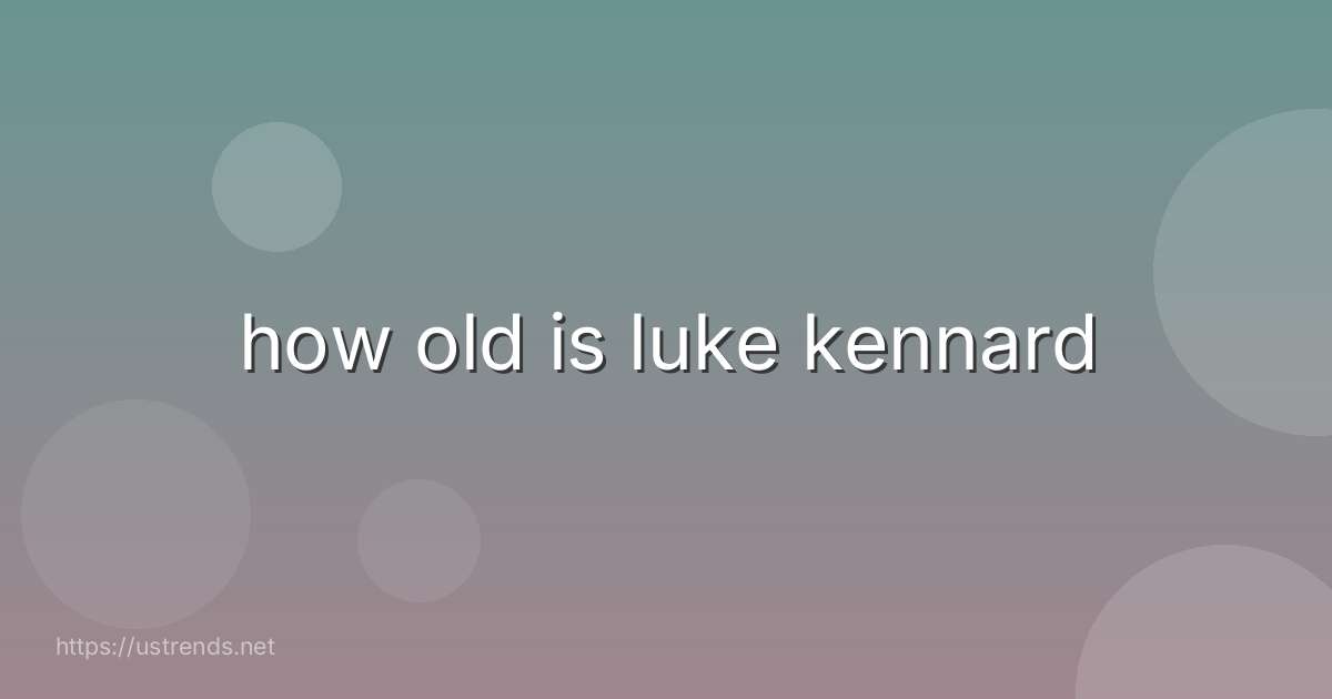 how old is luke kennard