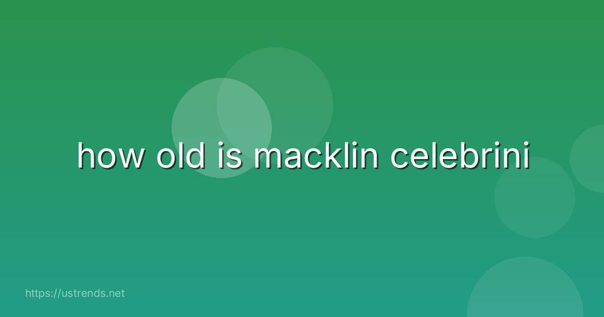 how old is macklin celebrini