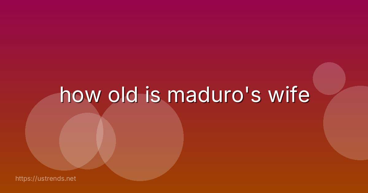 how old is maduro's wife