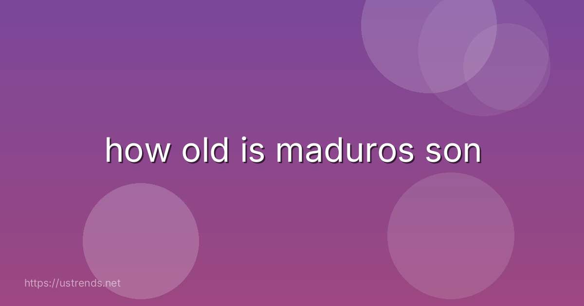 how old is maduros son