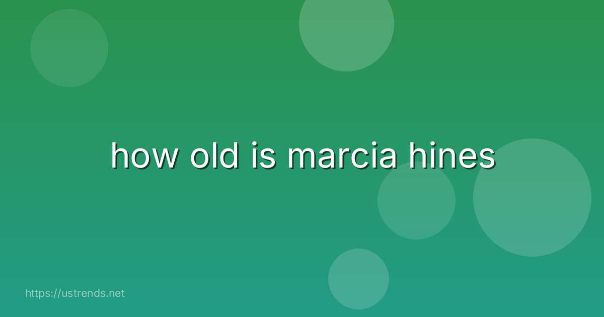 how old is marcia hines