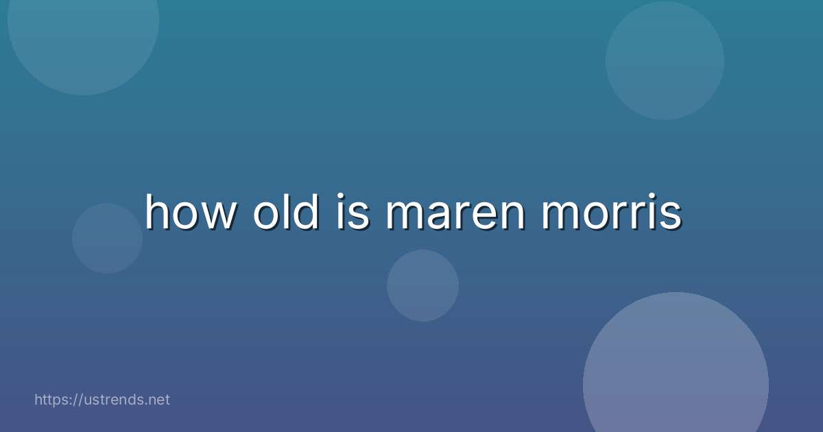 how old is maren morris