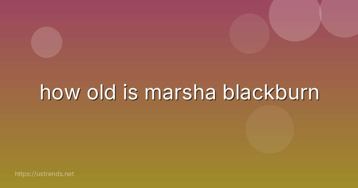 how old is marsha blackburn