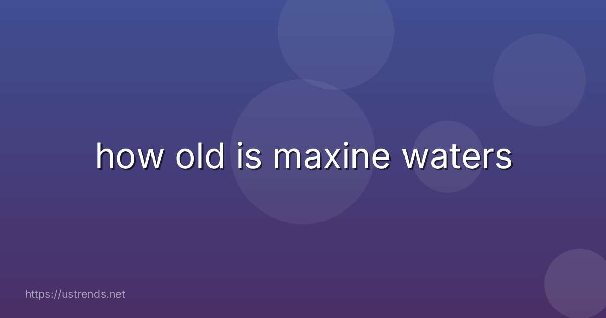 how old is maxine waters