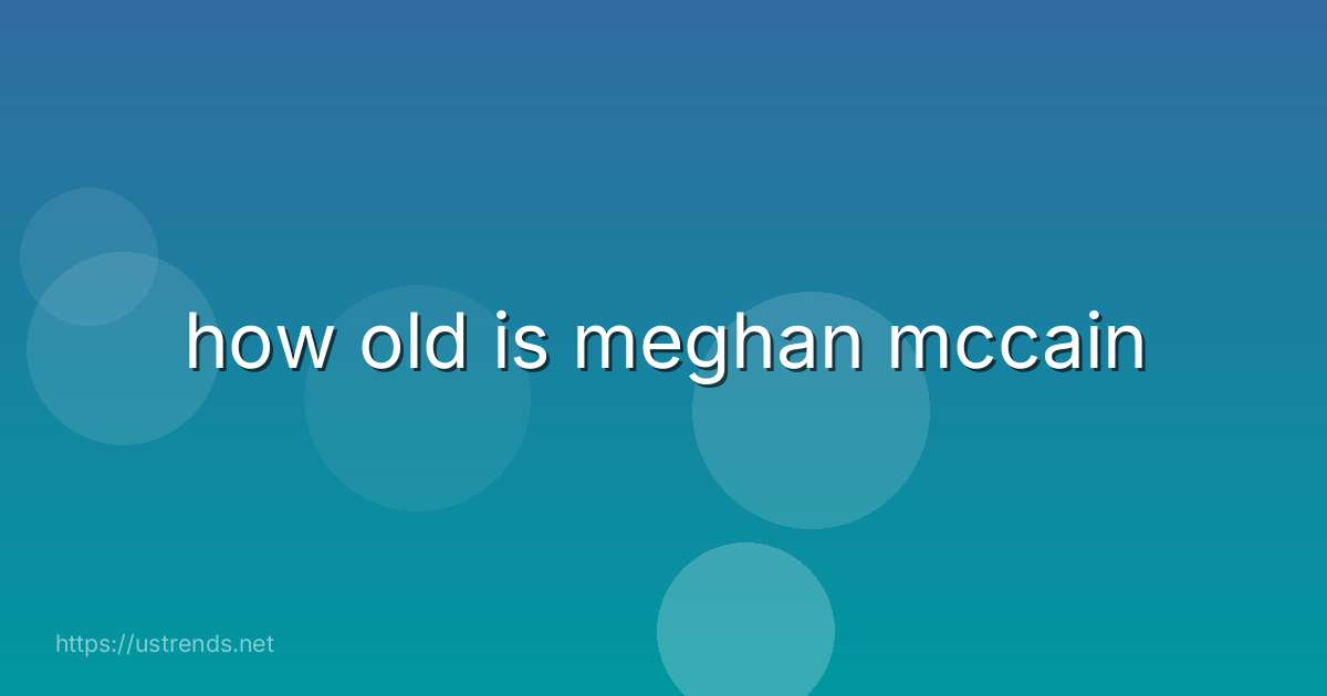 how old is meghan mccain