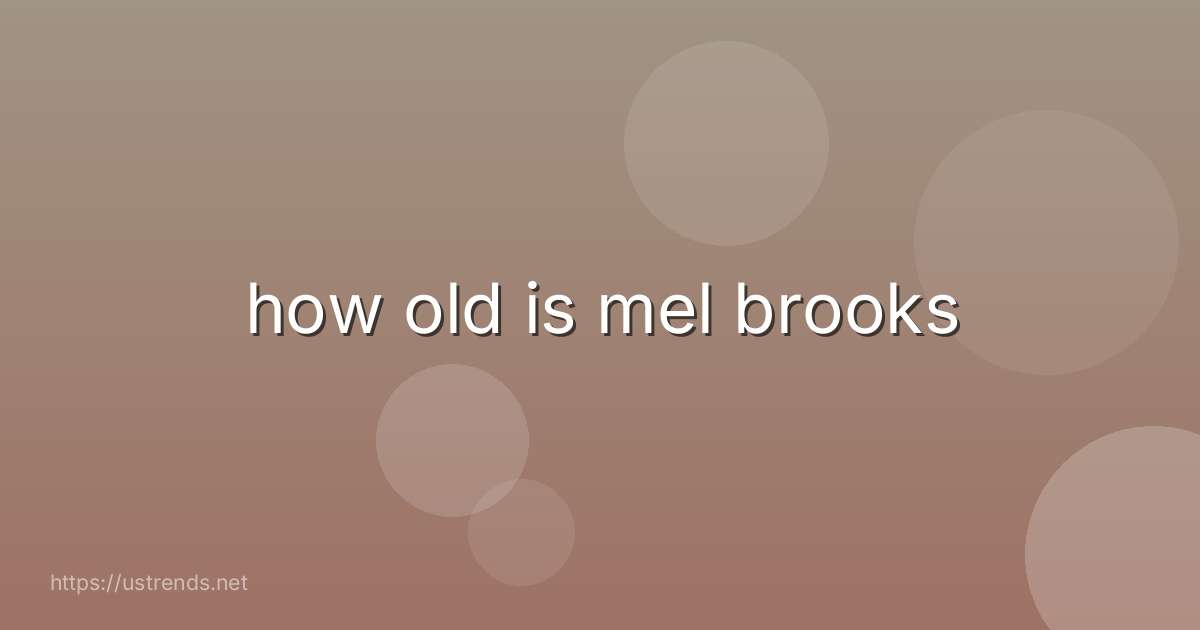 how old is mel brooks