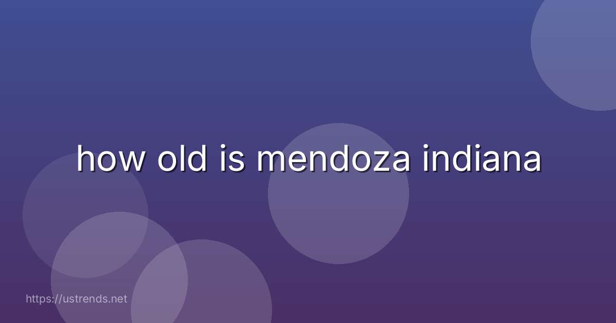 how old is mendoza indiana