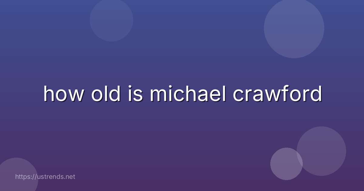 how old is michael crawford